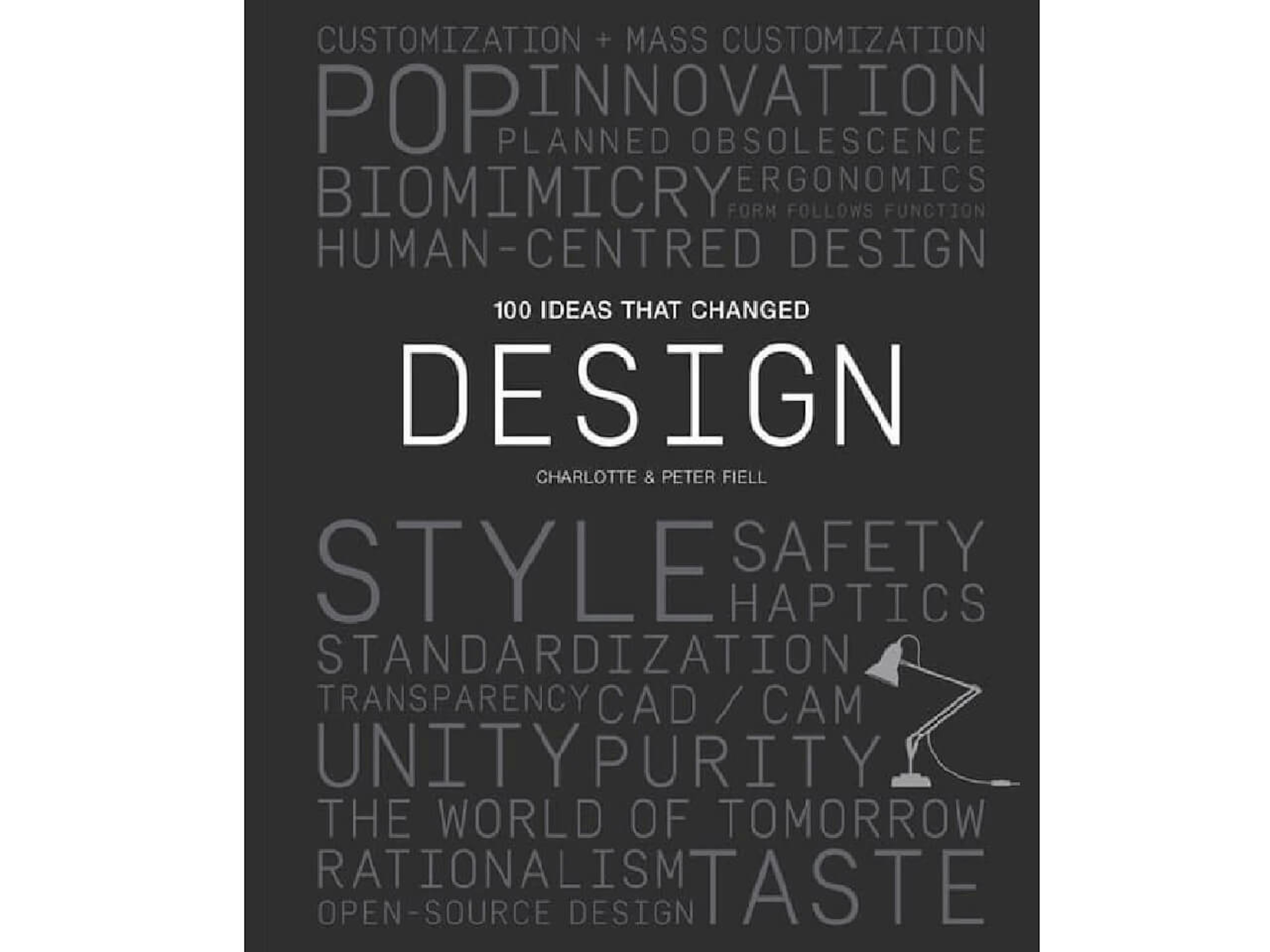 “100 Ideas That Changed Design” by Peter Fiell and Charlotte Fiel